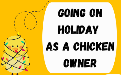 Going on holiday? What about your chickens?
